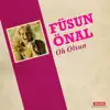 Füsun Önal - Oh Olsun - Single